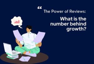 The Power of Customer Reviews. The number behind groth
