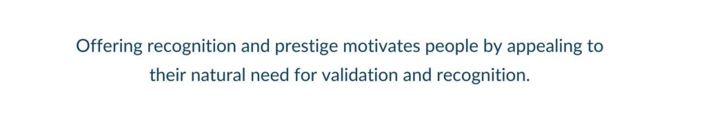 Image showing the text: Offering recognition and prestige motivates people